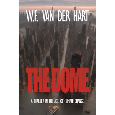 The Dome: A Thriller in the Age of Climate Change