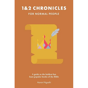 1 & 2 Chronicles for Normal People: A Guide to the Boldest but Least Popular Books of the Bible