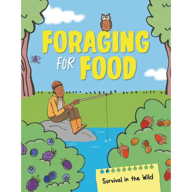 Foraging for Food: From Making Fishing Rods to Cooking Over Campires