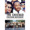 The Chicago Freedom Movement: Martin Luther King Jr. and Civil Rights Activism in the North