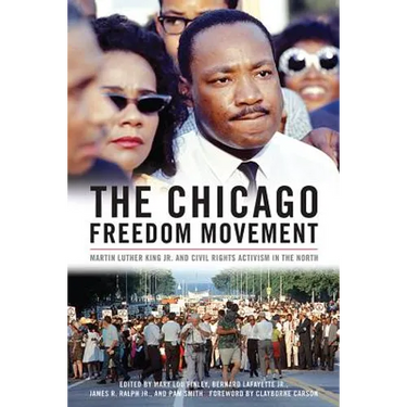 The Chicago Freedom Movement: Martin Luther King Jr. and Civil Rights Activism in the North