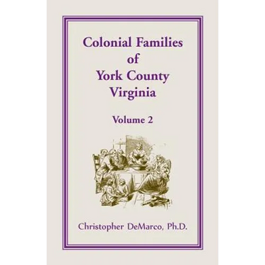 Colonial Families of York County, Virginia, Volume 2