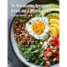 50 Wholesome Breakfast Bowls for a Healthy Start