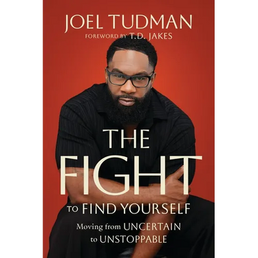 The Fight to Find Yourself: Moving from Uncertain to Unstoppable