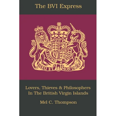 The BVI Express: Lovers, Thieves & Philosophers In The British Virgin Islands