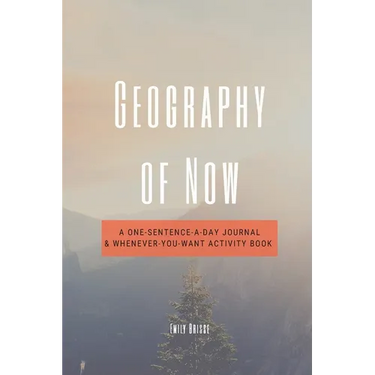 Geography of Now: A One-Sentence-a-Day Journal & Whenever-You-Want Activity Book