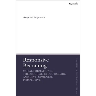 Responsive Becoming: Moral Formation in Theological, Evolutionary, and Developmental Perspective