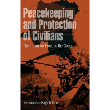Peacekeeping and Protection of Civilians: The Indian Air Force in the Congo