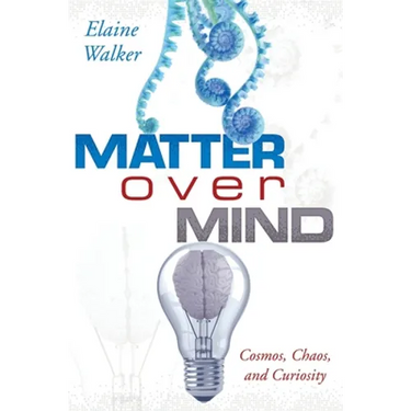 Matter Over Mind: Cosmos, Chaos, and Curiosity