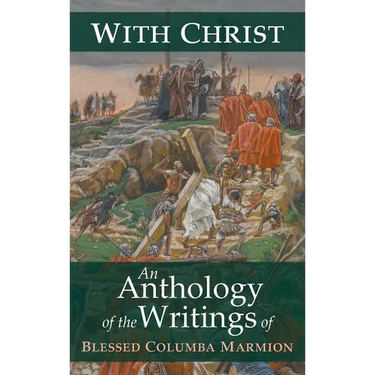 With Christ: An Anthology of the Writings of Blessed Columba Marmion