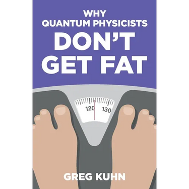 Why Quantum Physicists Don't Get Fat: Inject Your Diet With Rocket Fuel
