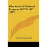 Fifty Years Of National Progress, 1837 To 1887 (1887)