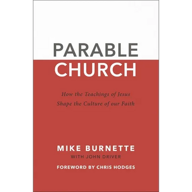 Parable Church: How the Teachings of Jesus Shape the Culture of Our Faith