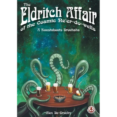 The Eldritch Affair of the Cosmic Ne'er-do-wells: A Roustabouts Brouhaha