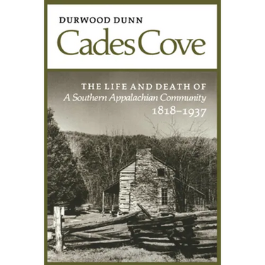 Cades Cove: The Life and Death of a Southern Appalachian Community