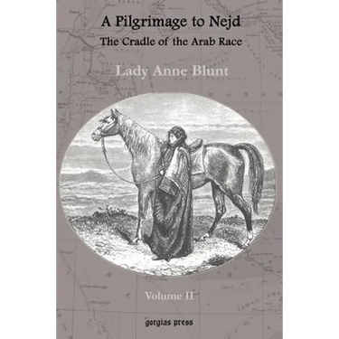 A Pilgrimage to Nejd, the Cradle of the Arab Race, a Visit to the Court of the Arab Emir, and Our Persian Campain (Unabridged Edition, Volume 2)