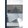 The Livable House: Its Plan And Design