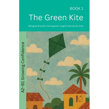 The Green Kite: Bilingual Brazilian Portuguese-English Stories for Kids