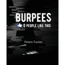BURPEES 0 People Like This: Fitness Tracker
