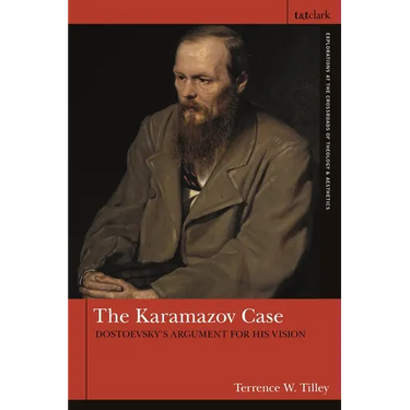 The Karamazov Case: Dostoevsky's Argument for His Vision