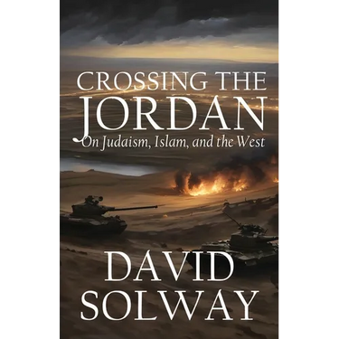 Crossing the Jordan: On Judaism, Islam, and the West