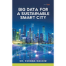 Big Data for a Sustainable Smart City