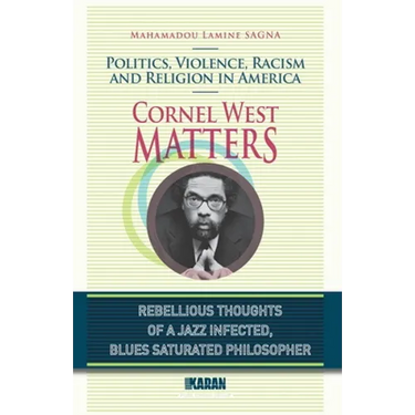 Cornel West Matters: Politics, Violence, Racism, and Religion in America