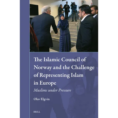 The Islamic Council of Norway and the Challenge of Representing Islam in Europe: Muslims Under Pressure