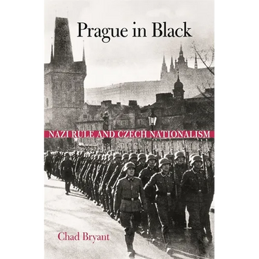 Prague in Black: Nazi Rule and Czech Nationalism