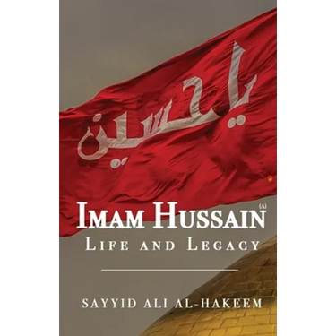 Imam Hussain: Life and Legacy