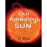Our Amazing Sun: (Age 5 - 8)