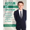 Autism and Employment: Raising Your Child with Foundational Skills for the Future
