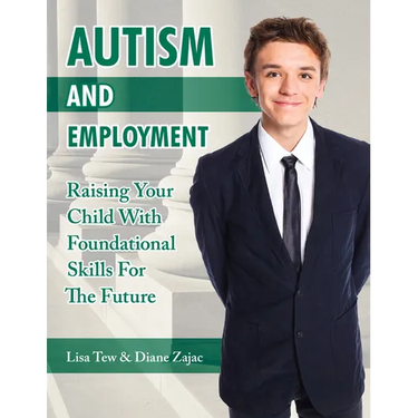 Autism and Employment: Raising Your Child with Foundational Skills for the Future
