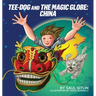 Tee-Dog and The Magic Globe: China