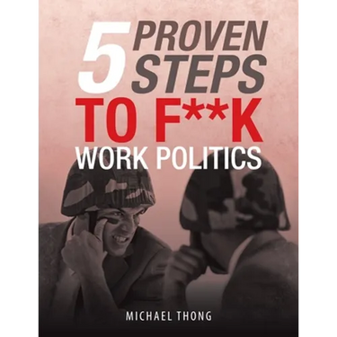 5 Proven Steps to F**K Work Politics