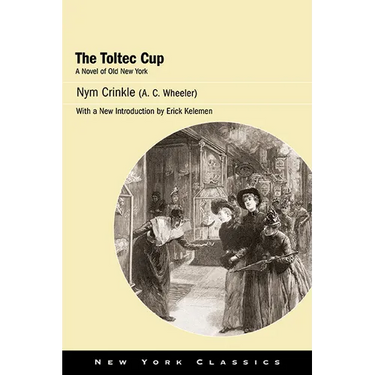 The Toltec Cup: A Novel of Old New York