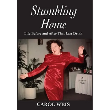 Stumbling Home: Life Before and After That Last Drink