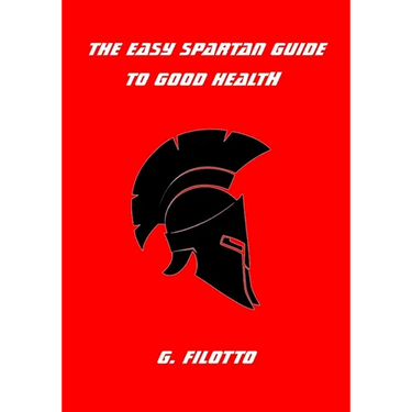 The Easy Spartan Guide to Good Health