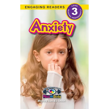 Anxiety: Understand Your Mind and Body (Engaging Readers, Level 3)