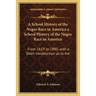 A School History of the Negro Race in America a School History of the Negro Race in America: From 1619 to 1890, with a Short Introduction as to the