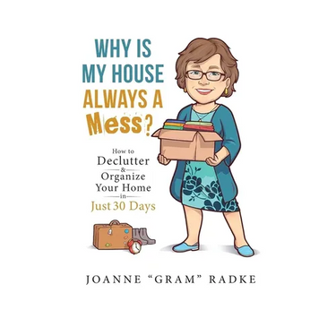 Why Is My House Always A Mess?: How to Declutter & Organize Your Home in Just 30 Days