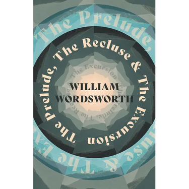 The Prelude, The Recluse & The Excursion