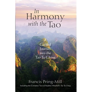 In Harmony with the Tao: A Guided Journey into the Tao Te Ching
