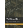 WallStreetBets: How Boomers Made the World's Biggest Casino for Millennials
