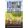 10 Ways to Become Debt Free: ...Tips to help you Gain Financial Freedom