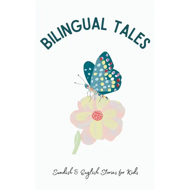 Bilingual Tales: Swedish & English Stories for Kids