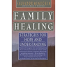 Family Healing: Strategies for Hope and Understanding