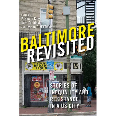 Baltimore Revisited: Stories of Inequality and Resistance in a U.S. City