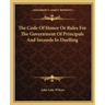 The Code Of Honor Or Rules For The Government Of Principals And Seconds In Duelling
