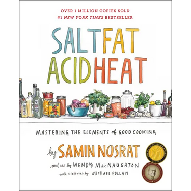 Salt, Fat, Acid, Heat: Mastering the Elements of Good Cooking